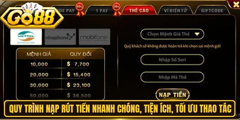 Quy trình nạp rút tiền nhanh chóng, tiện ích, tối ưu thao tác