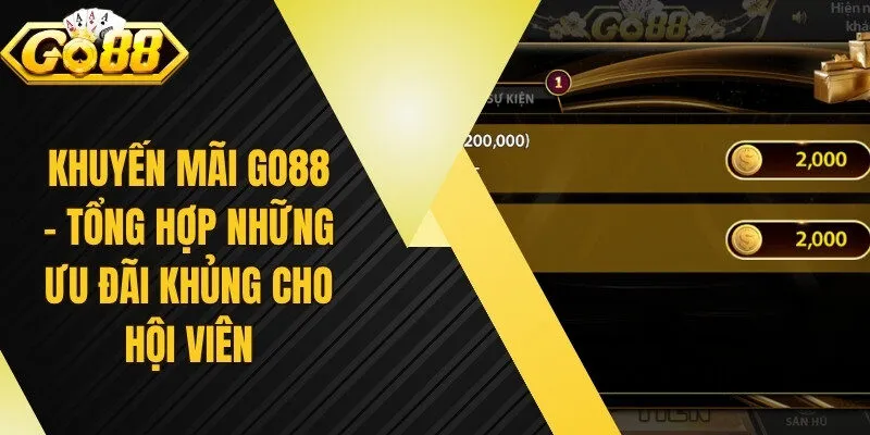 Khuyến Mãi Go88 - Tổng Hợp Những Ưu Đãi Khủng Cho Hội Viên
